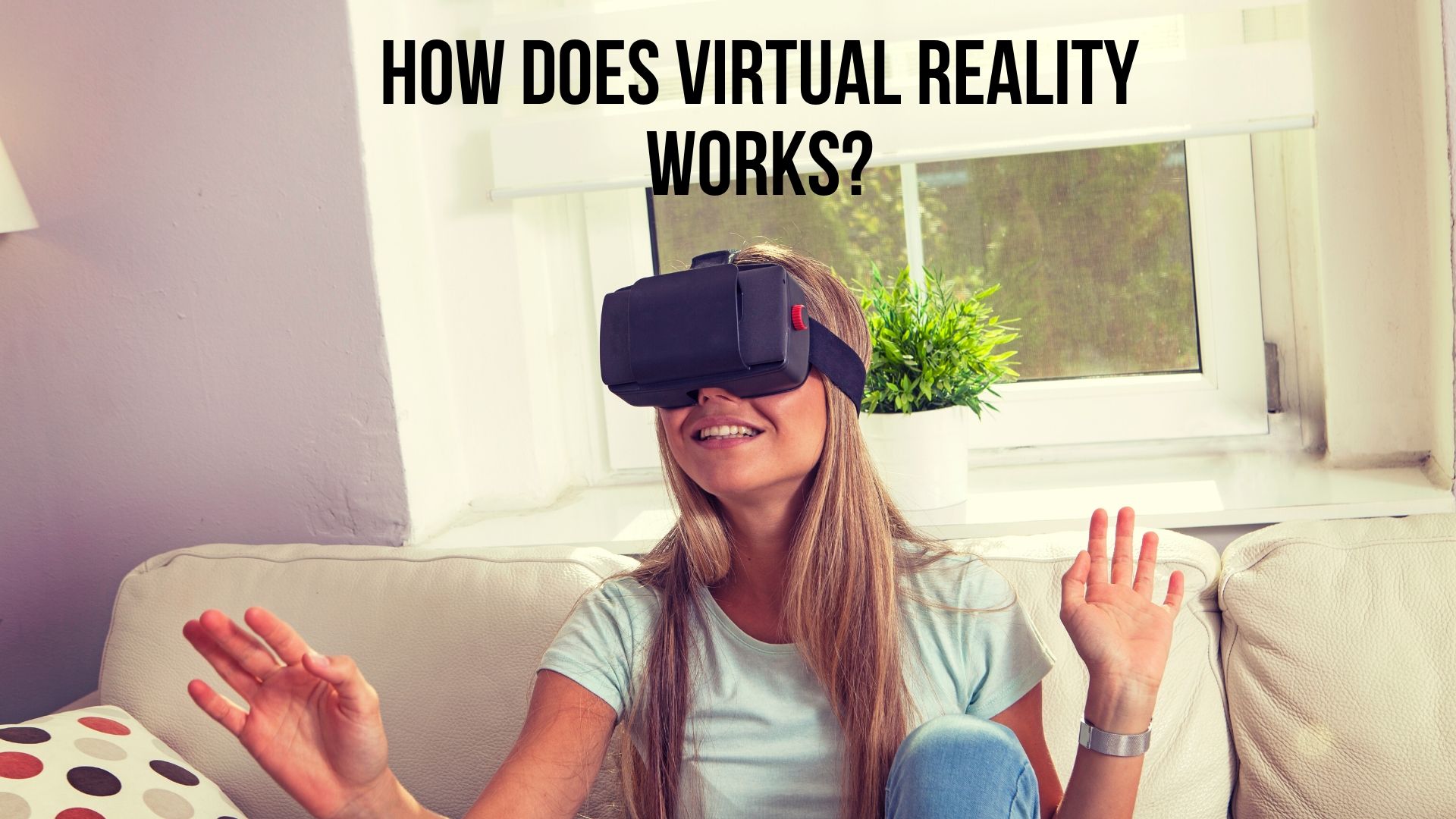 How Does Virtual Reality Works