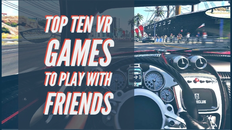 Top 10 - Best Games To Play With Friends