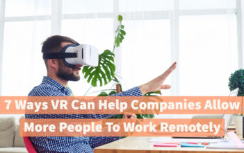 VR Can Help Companies Allow People To Work From Home