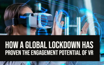 How A Global Lockdown Has Proven The Engagement Potential of VR -
