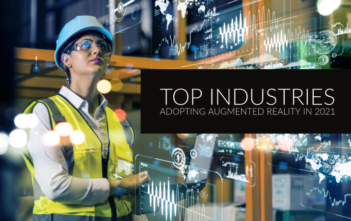 Top Industries Adopting Augmented Reality in 2021 -