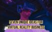 Seven unique ideas for virtual reality business -