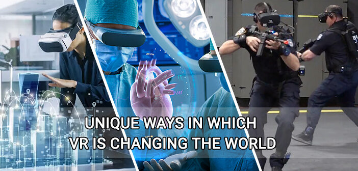 Unique ways in which VR is changing the world -