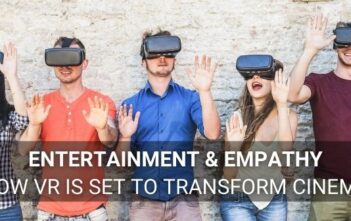 Entertainment & Empathy | How VR Is Set To Transform Cinema -