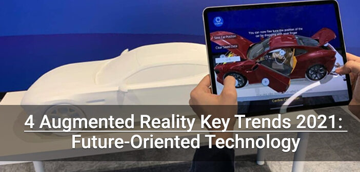 4 Augmented Reality Key Trends 2021: Future-Oriented Technology -