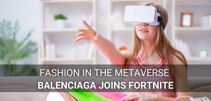Balenciaga collaborates with Fortnite to bring Fashion in Metaverse | Affinity VR
