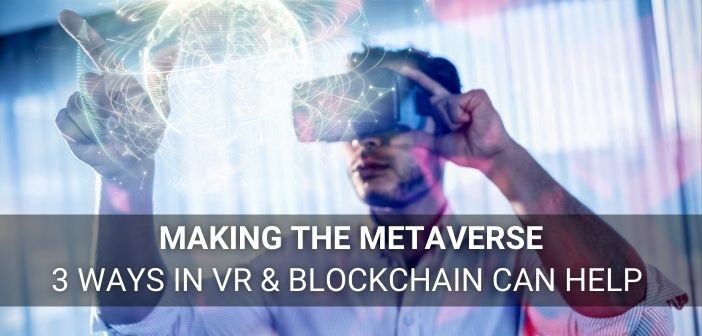 VR and Blockchain form the foundation of the Metaverse | Affinity VR