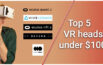 Top 5 VR headsets under $1000 - facebook vr