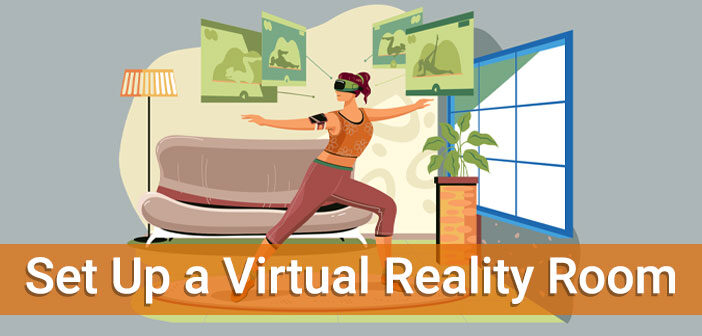 How To Set Up a Virtual Reality Room -